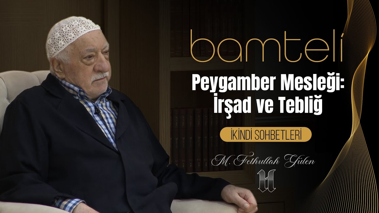 Bamteli | Peygamber Mesleği: İrşad ve Tebliğ | M. Fethullah Gülen | (2021/08/02)