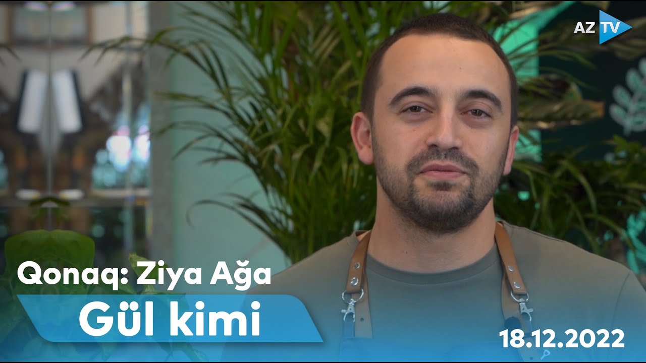 Gül kimi | Qonaq: Ziya Ağa | 18.12.2022