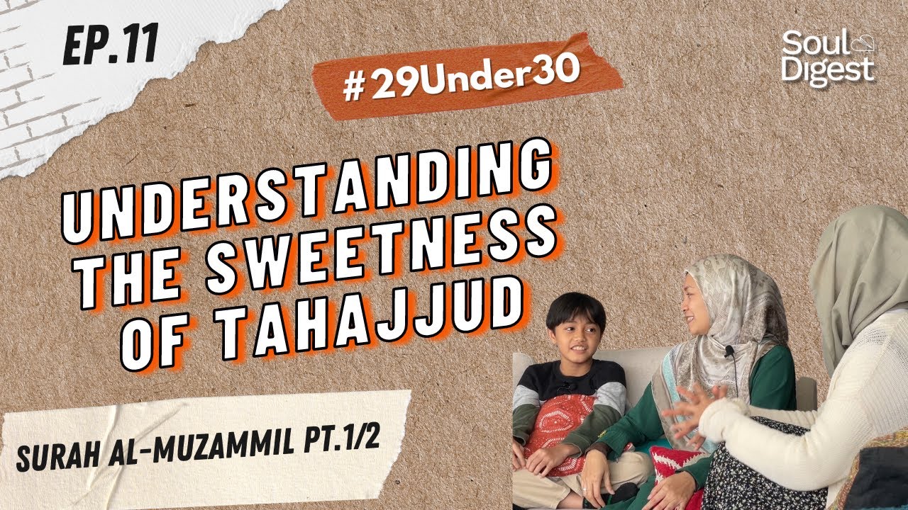Understanding The Sweetness of Tahajjud  | 29 UNDER 30 EP. 11 | SoulDigest Tadabbur Series