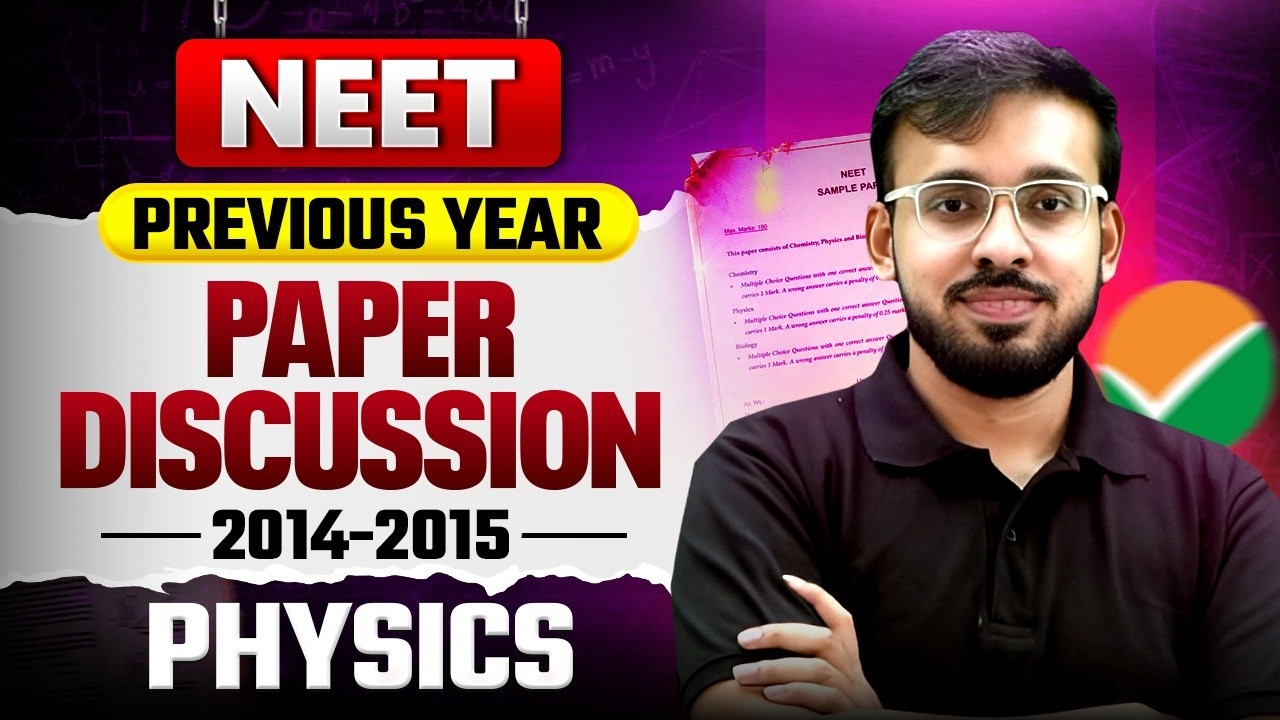 NEET Previous Year Paper Discussion: 2014-15 (PHYSICS)