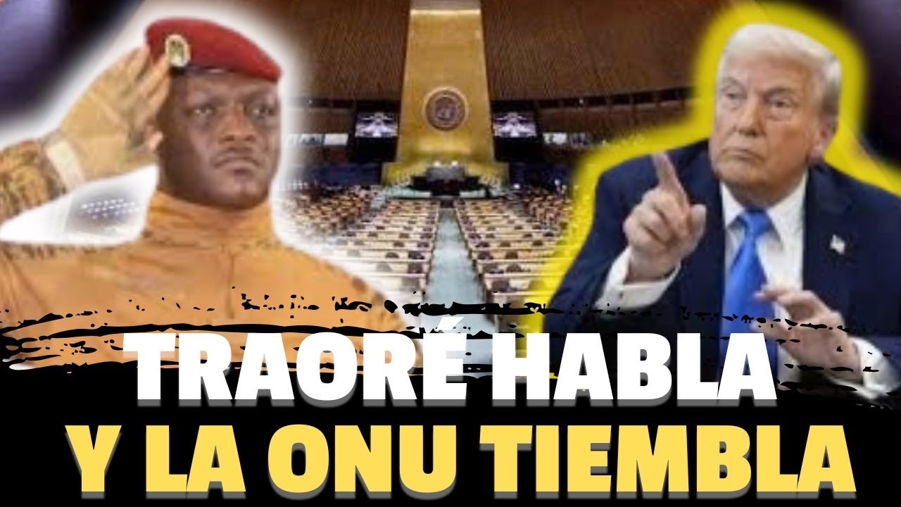 Ibrahim Traoré humilla l’ONU: el discurso que África esperó durante cien años