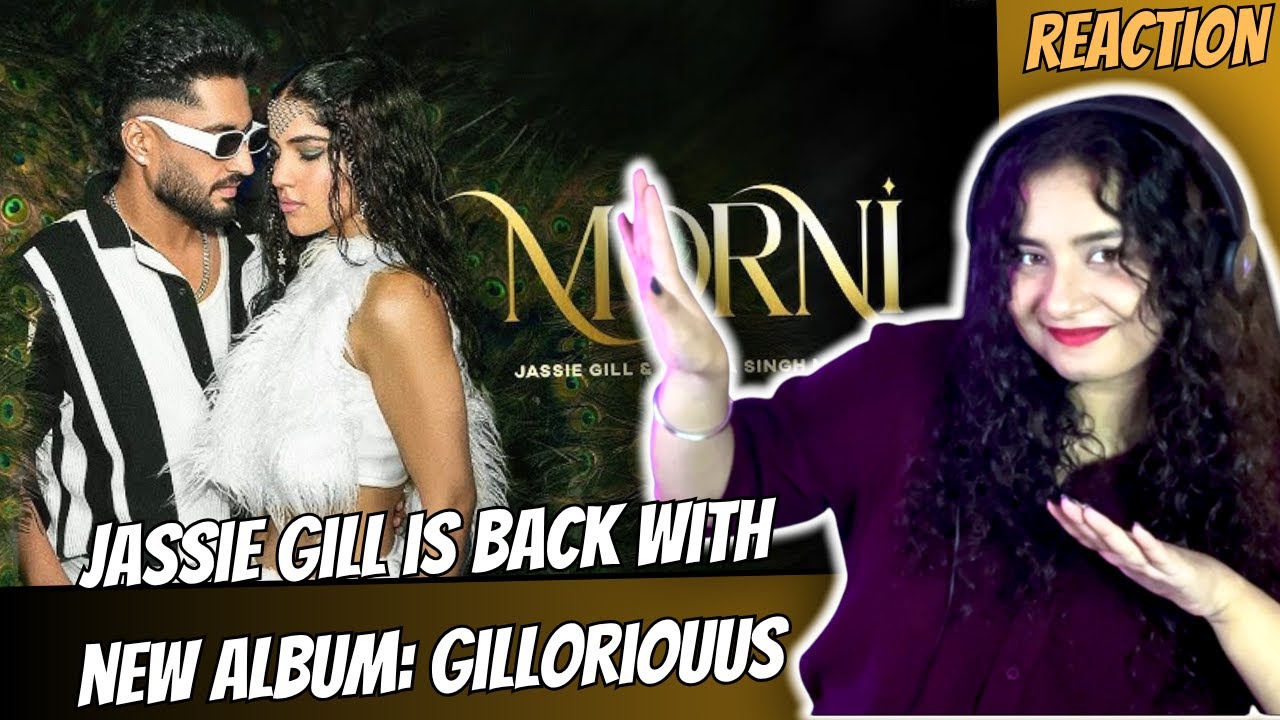Reaction on Morni (Official Video) : Jassie Gill | Aveera Singh Masson | Album: Gilloriouus