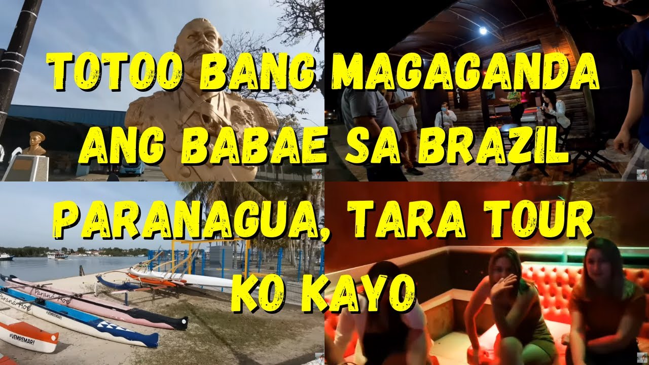 TOTOO BANG MAGAGANDA ANG BABAE SA BRAZIL PARANAGUA, TARA TOUR KO KAYO
