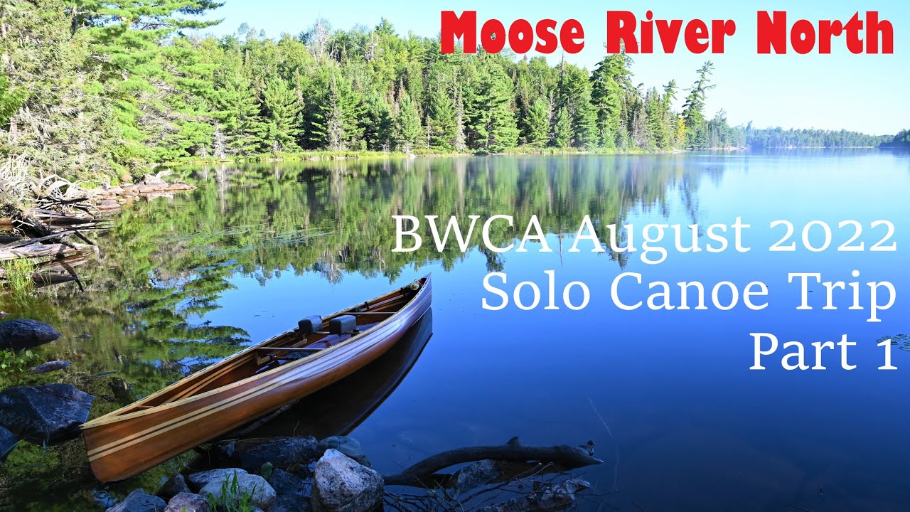 BWCA 2022 August Solo Canoe Trip Part 1