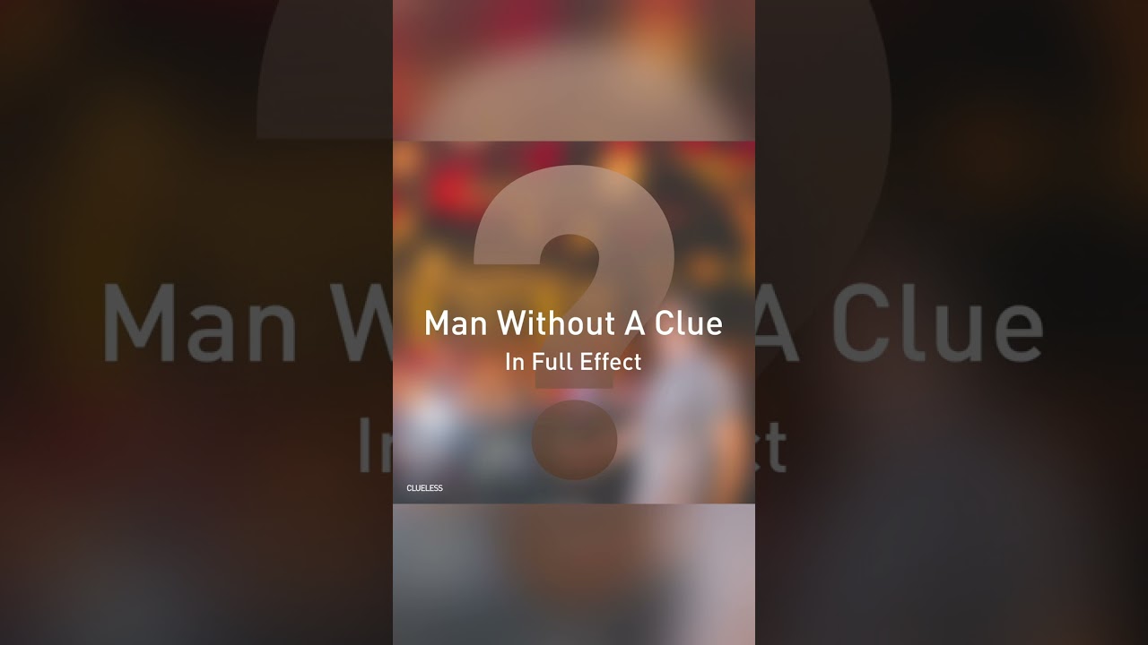 Man Without A Clue- In Full Effect 