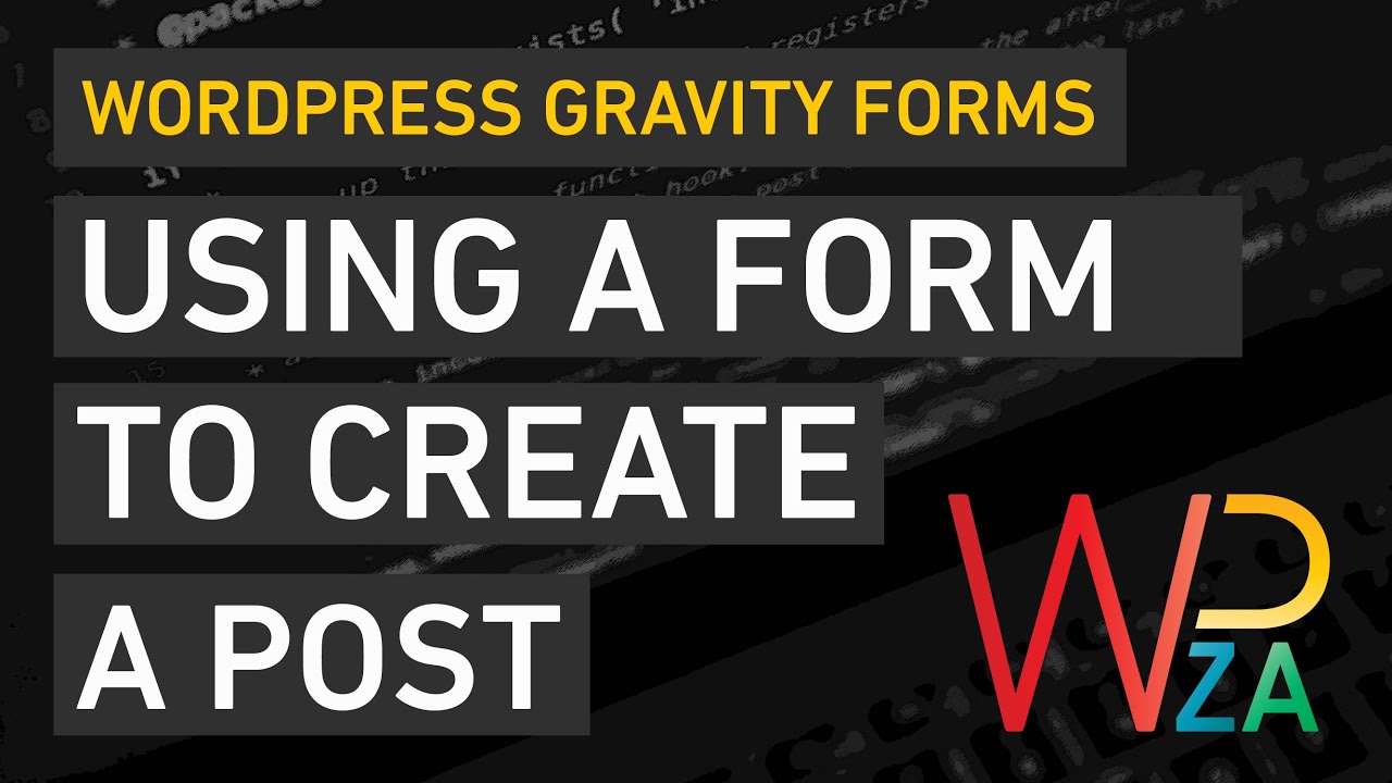 Creating a post with Gravity Forms - WordPress Gravity Forms - WPZA