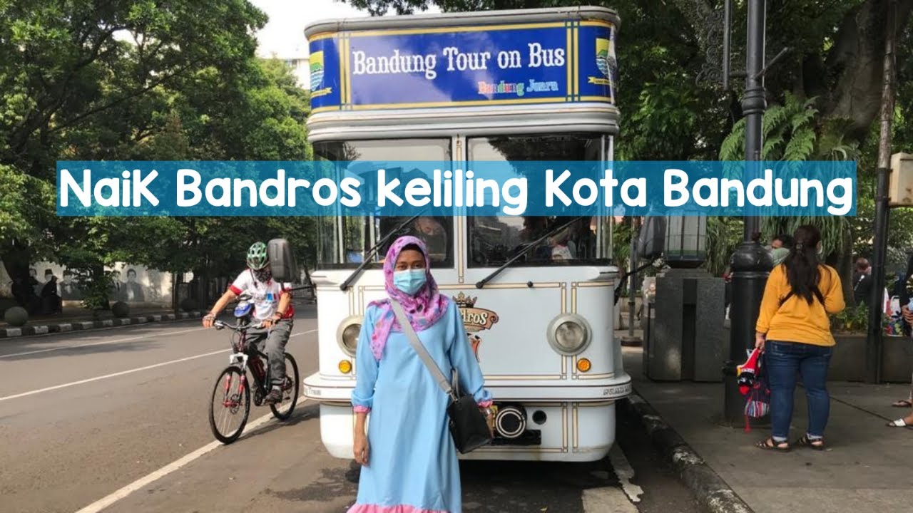 NAIK BANDROS KELILING KOTA BANDUNG || WISATA SAMBIL MENGENAL SEJARAH KOTA BANDUNG