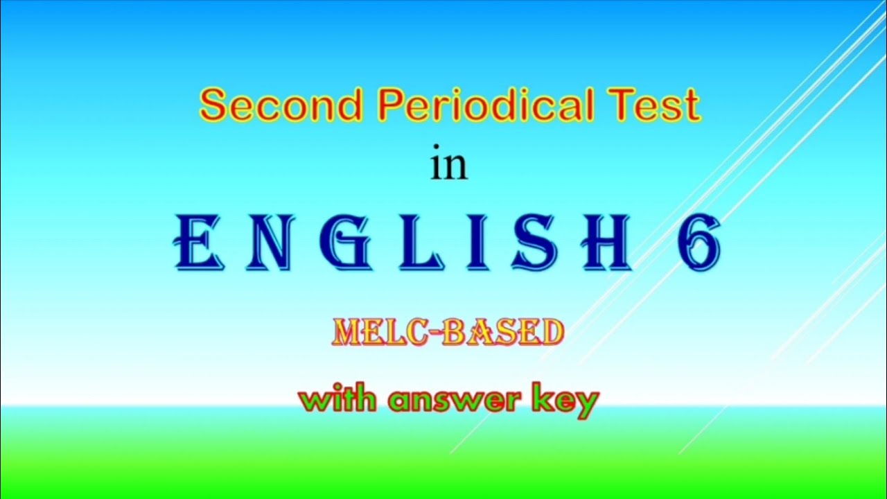 Second Grading Periodical Test in English 6 with answer key, melc-based,