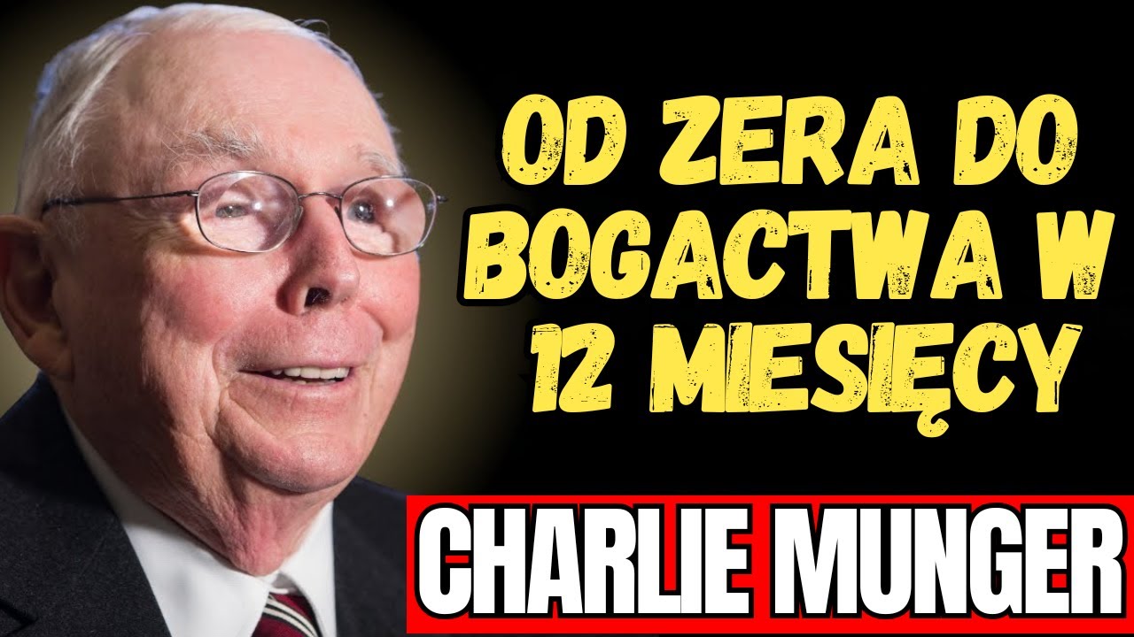 CHARLIE MUNGER - Bogactwo to nie kwestia szczęścia: Jak zbudować majątek w 12 miesięcy zaczynając