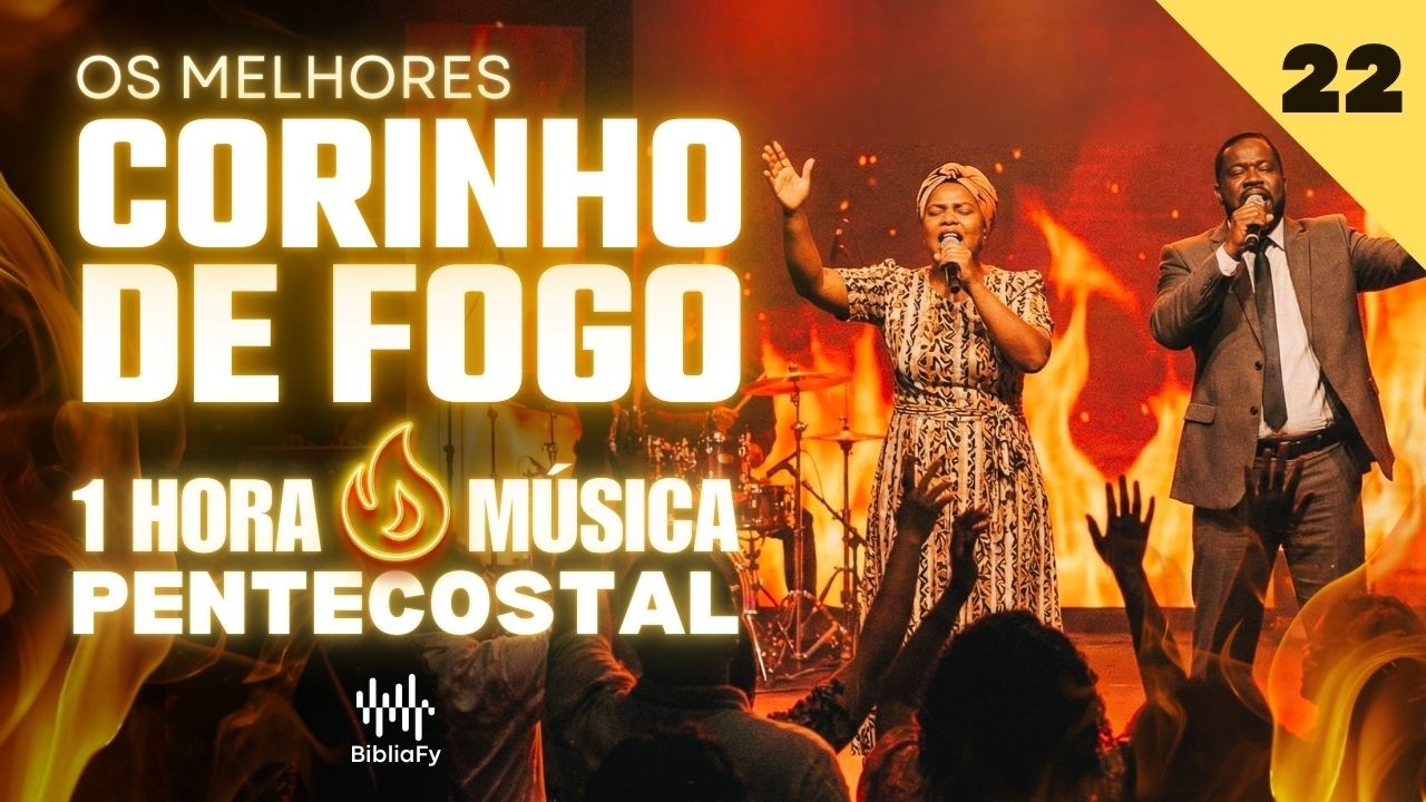 [⏰1 HORA de FOGO PENTECOSTAL ]🔥CORINHO DE FOGO | Letra Musical🎵