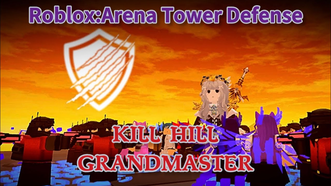 Kill Hill Grandmaster [Roblox Arena:Tower Defense] (ATD)