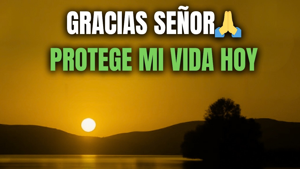 ORACIÓN DE LA MAÑANA | Hoy DIOS Te SOSTIENE y PROTEGE Tu Vida al Comenzar tu Día