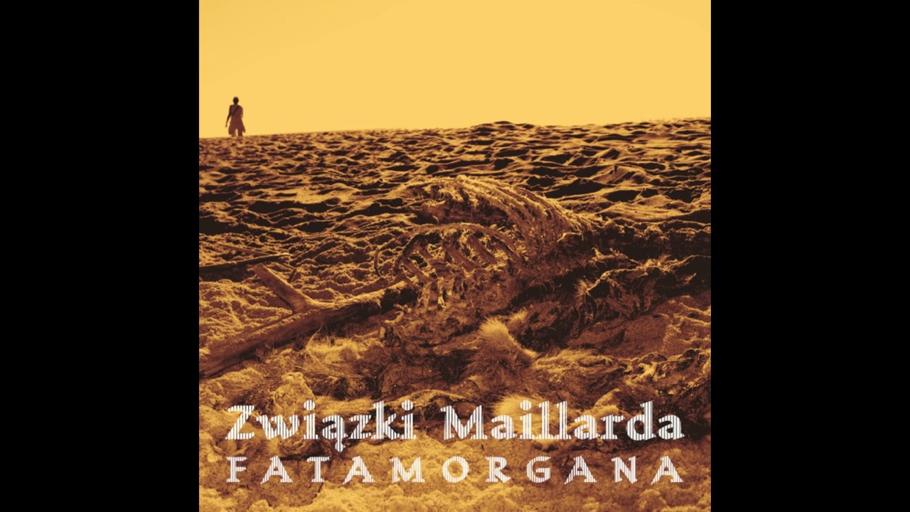 Związki Maillarda - Fatamorgana (2013)