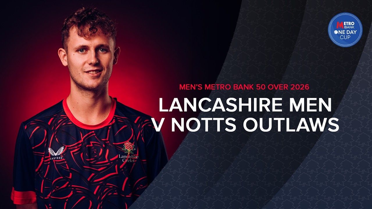 🔴 LIVE: Lancashire v Notts Outlaws | Metro Bank One-Day Men
