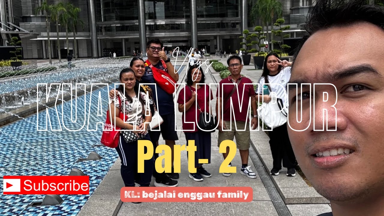 Jalai-jalai ba KL enggau family Part-2