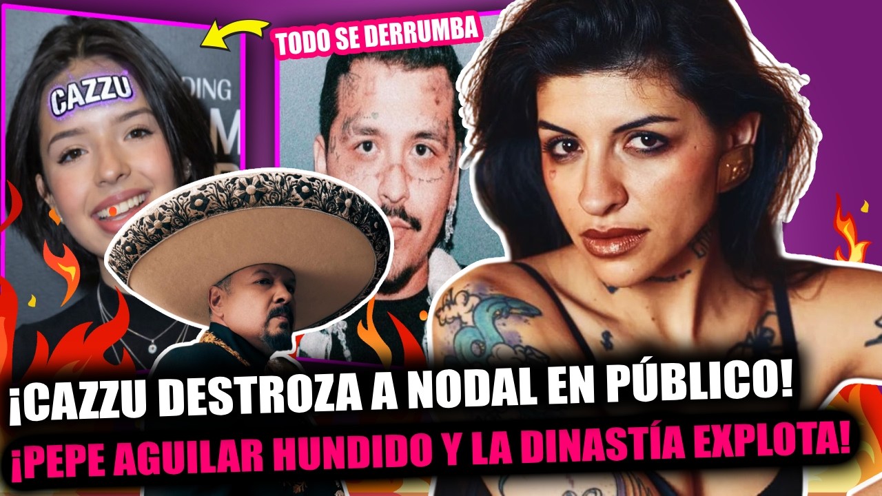 ÁNGELA AGUILAR HUNDIDA Y NODAL ARDE: ¡CAZZU LO REVIENTA SIN PIEDAD Y PEPE QUEDA AL DESCUBIERTO!