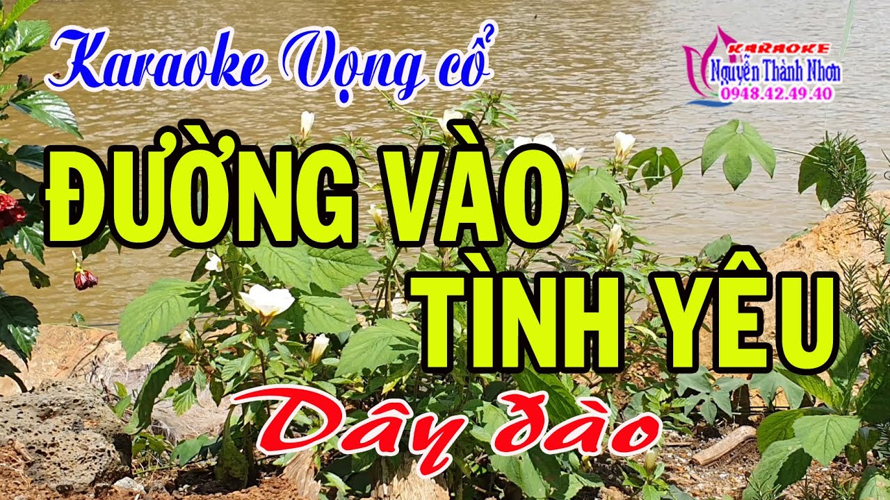 Karaoke vọng cổ ĐƯỜNG VÀO TÌNH YÊU - DÂY ĐÀO [T/g Thầy Thanh Vân]