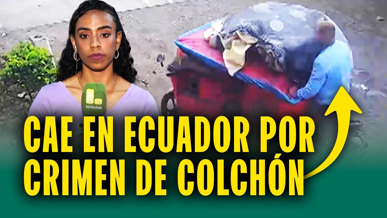 Asesino del caso de colchón cae en Ecuador y confiesa: 