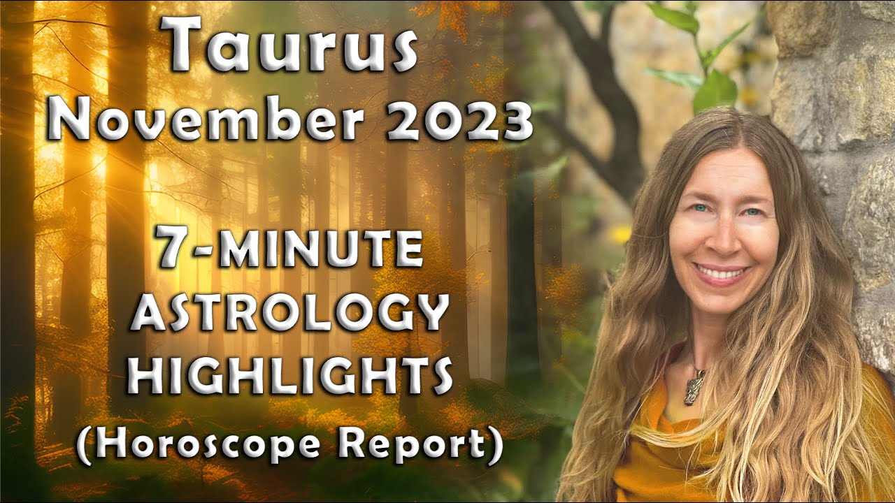 Taurus November 2023 7-Minute Astrology Highlights (Horoscope Forecast)