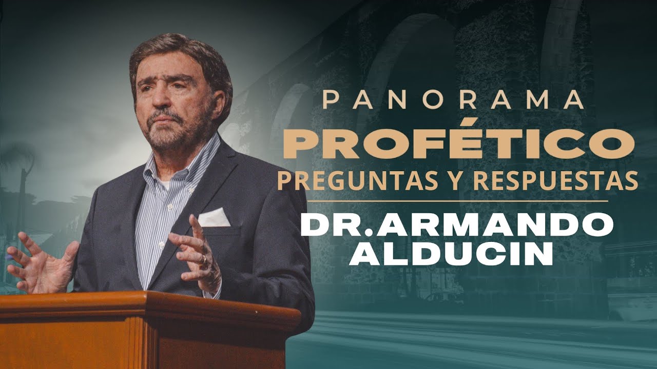 Preguntas y Respuestas | Panorama Profético | Parte 1 | Dr. Armando Alducin
