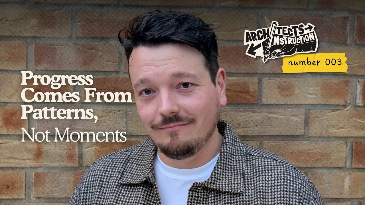 Progress Comes From Patterns, Not Moments - Architects Instruction 003