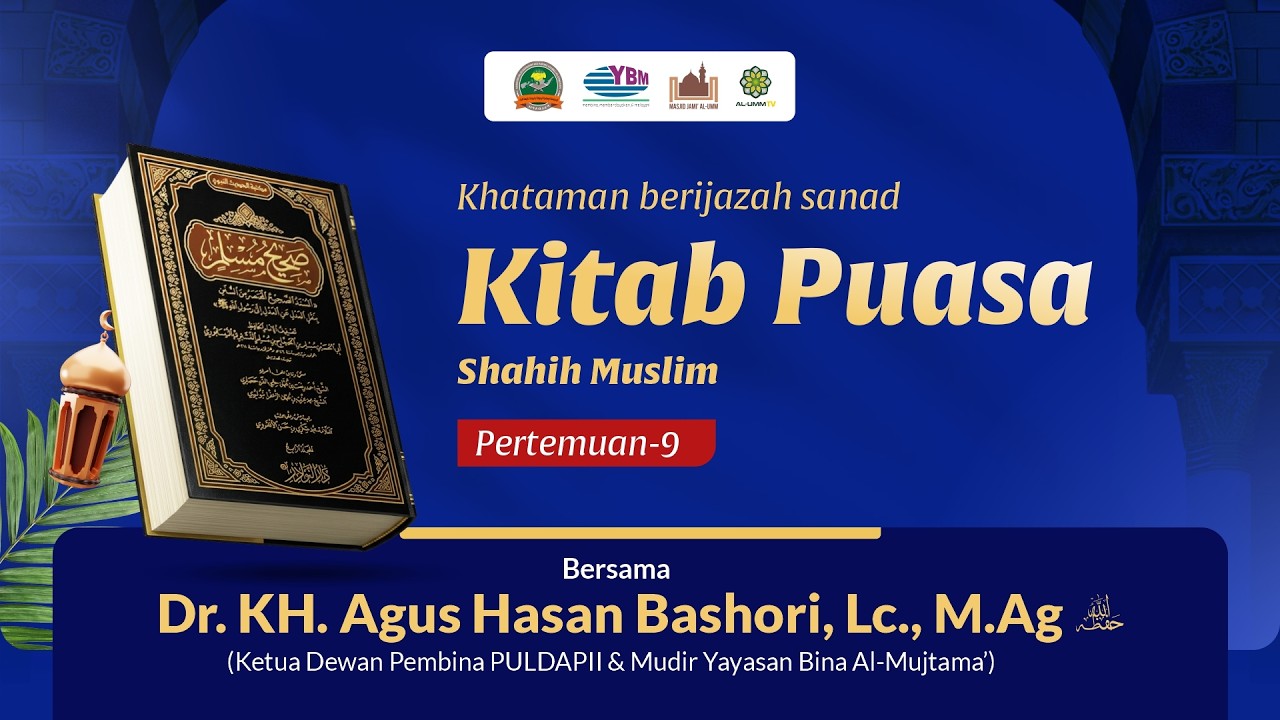 KITAB PUASA SHAHIH MUSLIM : Pertemuan 9- Dr. KH. Agus Hasan Bashori, Lc., M.Ag.