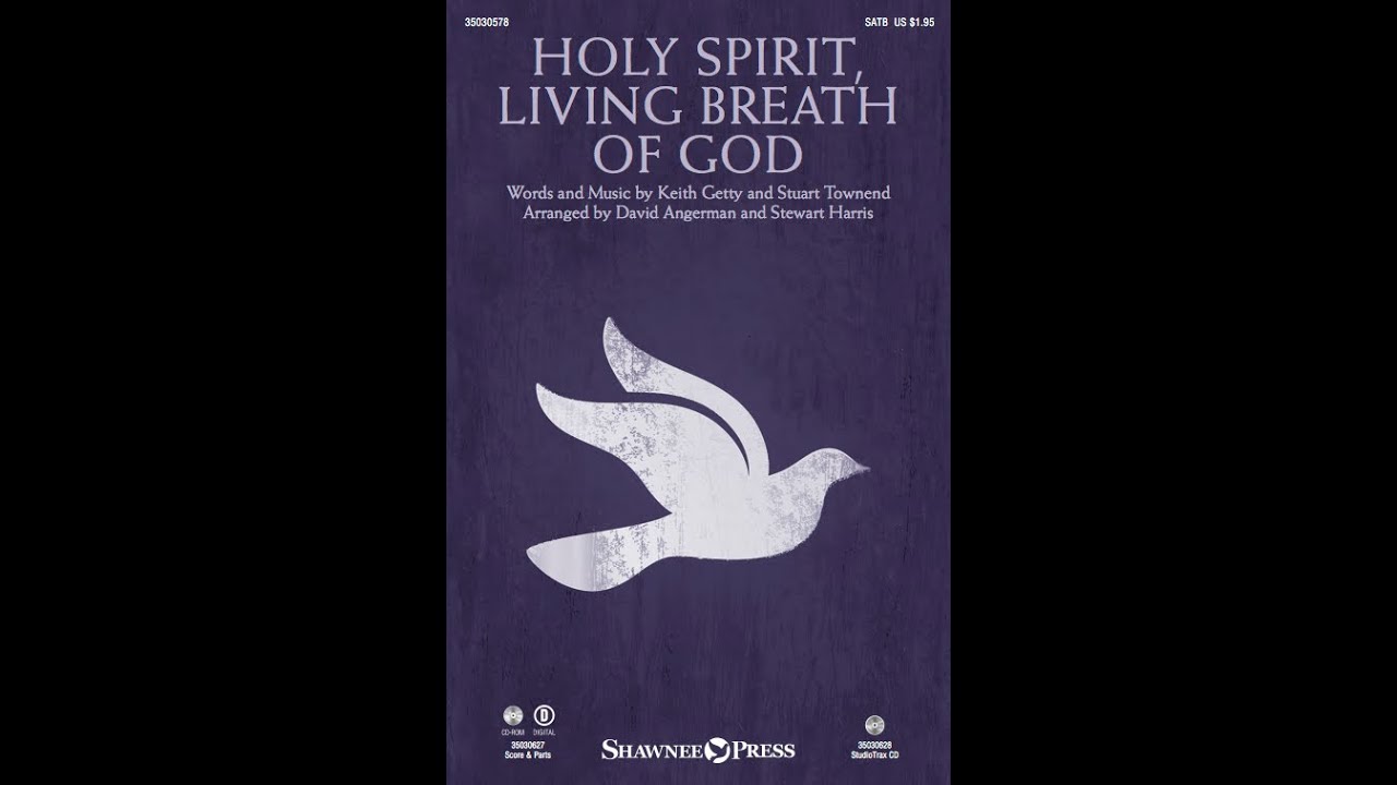 HOLY SPIRIT, LIVING BREATH OF GOD (SATB Choir) - Keith Getty/arr. David Angerman and Stewart Harris