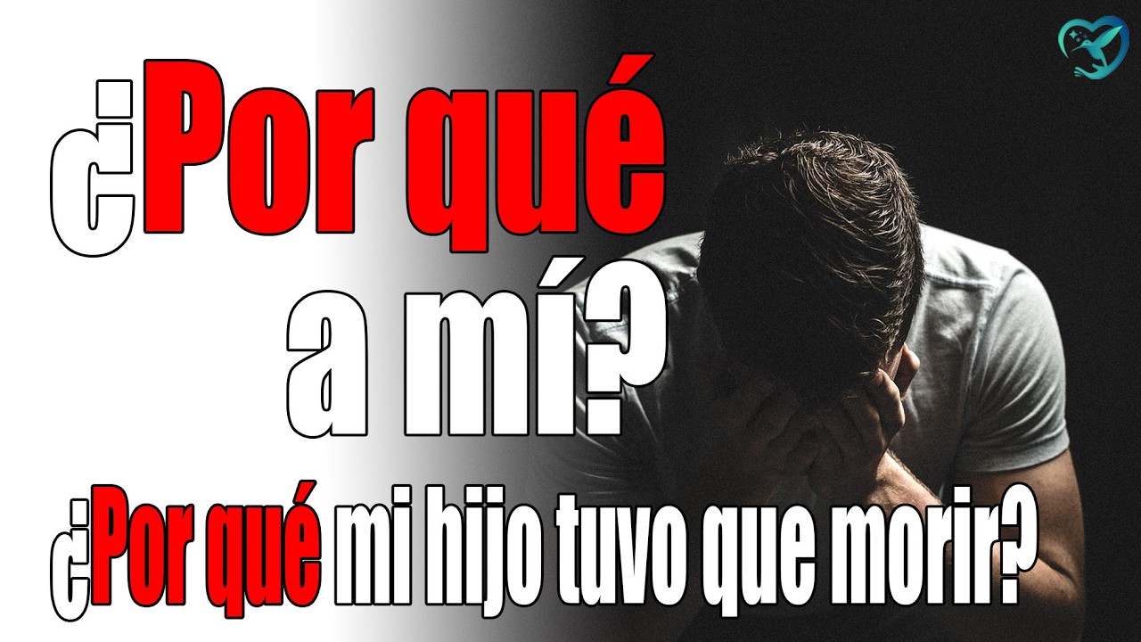 ¿Por qué mi hijo tuvo que morir? Historias del duelo de padres de dolor y esperanza