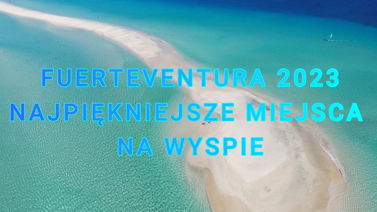 🇪🇸 FUERTEVENTURA- TE MIEJSCA KONIECZNIE TRZEBA ZOBACZYĆ