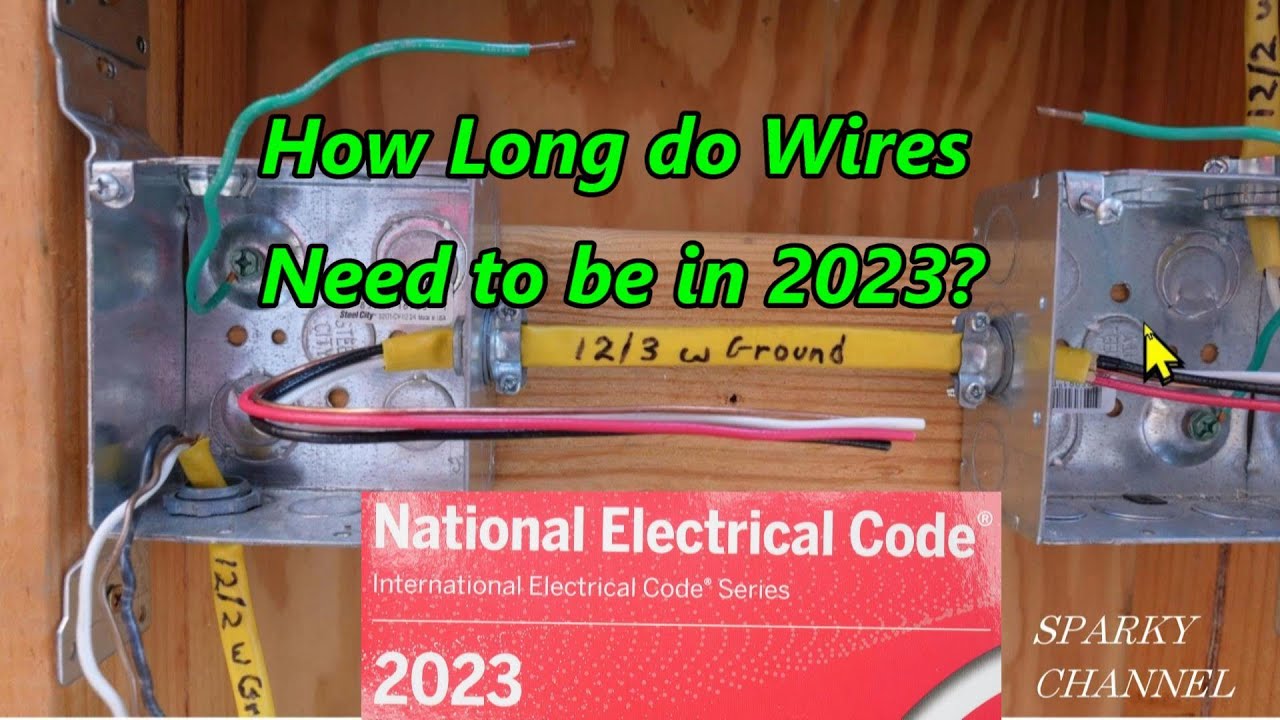 How Long do Wires Need to be in 2023? NEC 2023 300.14 and 314.17(B)(2)