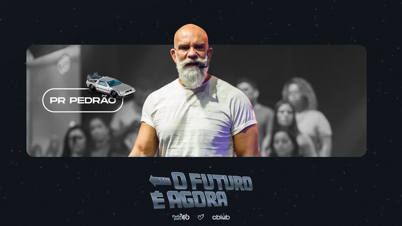 O FUTURO É AGORA. Pr. Pedrão - Virada CBRio - 31.12.2024 #CBRioTV