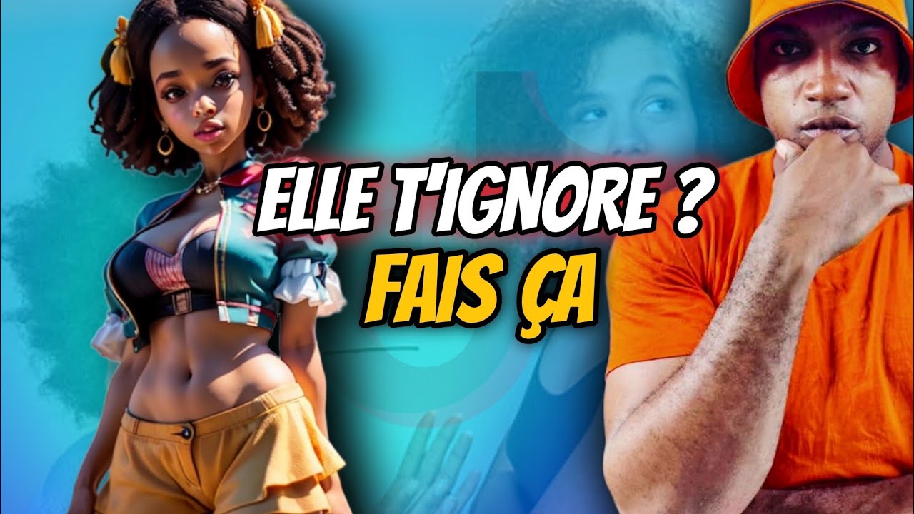 Comment Se Comporter Quand Une Femme T'ignores
