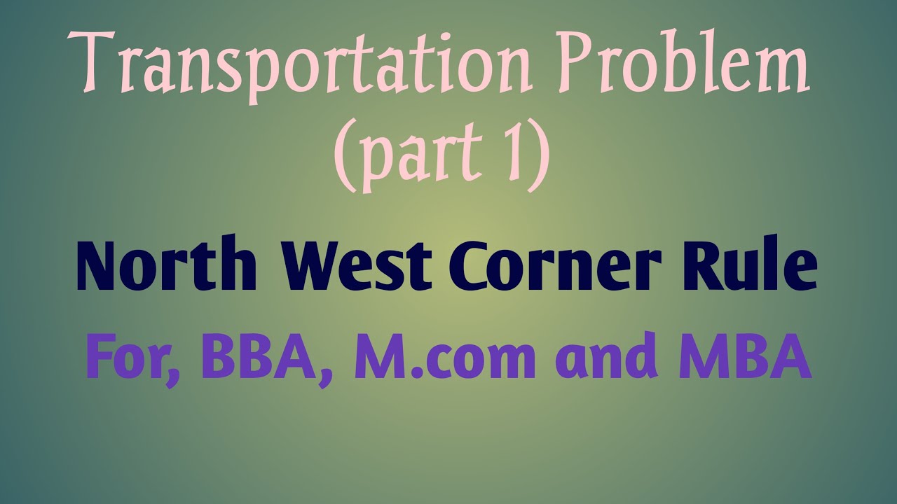 Transportation problems( part 1)- North West Corner method (For BBA ,M.COM & MBA)- Malayalam