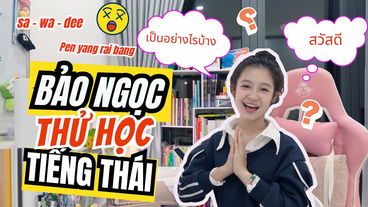 BẢO NGỌC | HỌC TIẾNG THÁI KHÓ HAY DỄ???