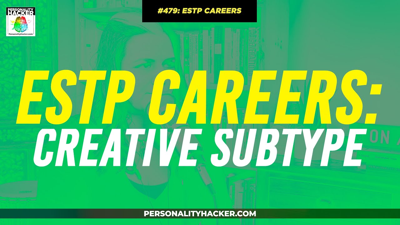 ESTP Careers For Creative Subtypes | From Ep 479 | PersonalityHacker.com