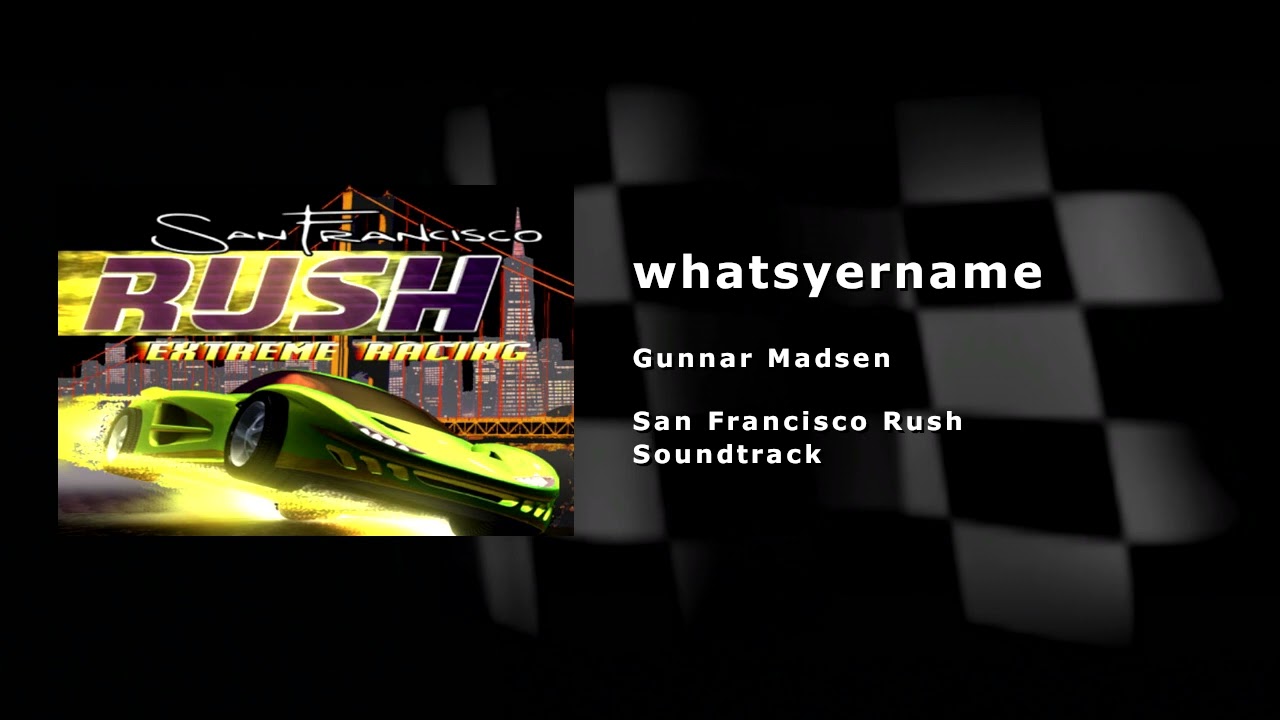 whatsyurname (Extended) - Gunnar Madsen | San Francisco Rush Soundtrack