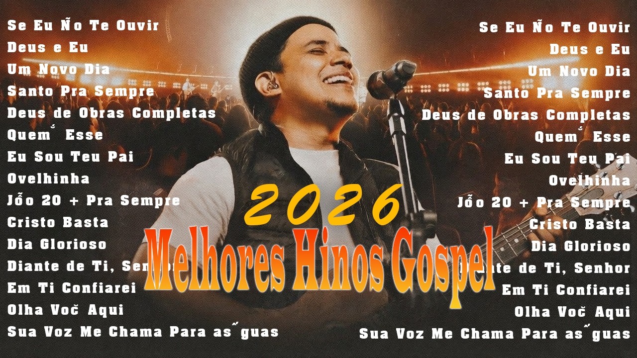 Top 100 Hinos Gospel As Mais Tocadas, Louvores De Adoração, As Melhores Músicas Gospel 2026