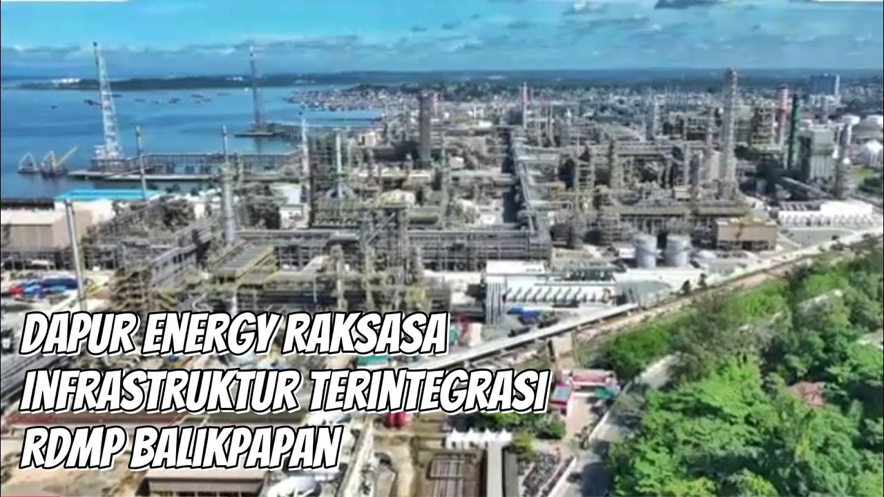 Kenalkan, Dapur Energi Raksasa Infrastruktur Terintegrasi RDMP Balikpapan