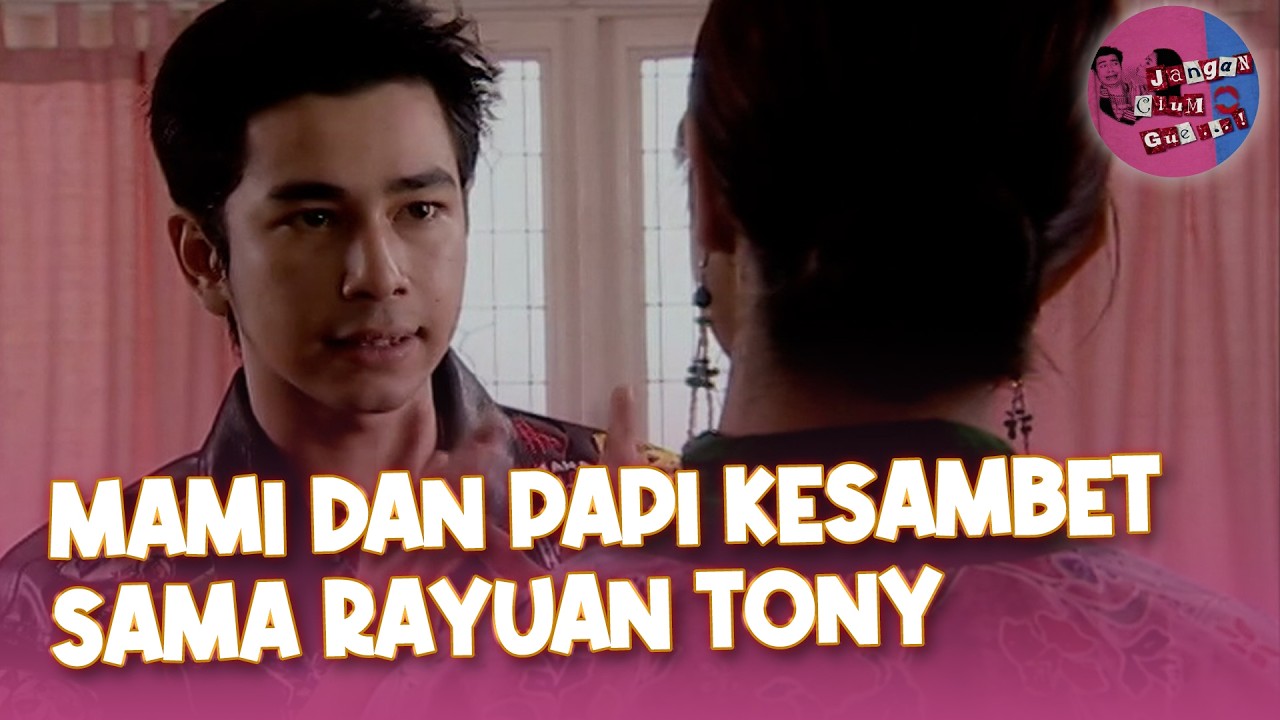 Mami dan Papi Kesemsem Sama Rayuan Tony | Jangan Cium Gue