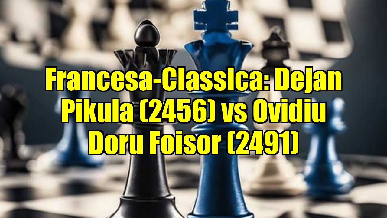 Francesa-Classica: Dejan Pikula (2456) vs Ovidiu Doru Foisor (2491)