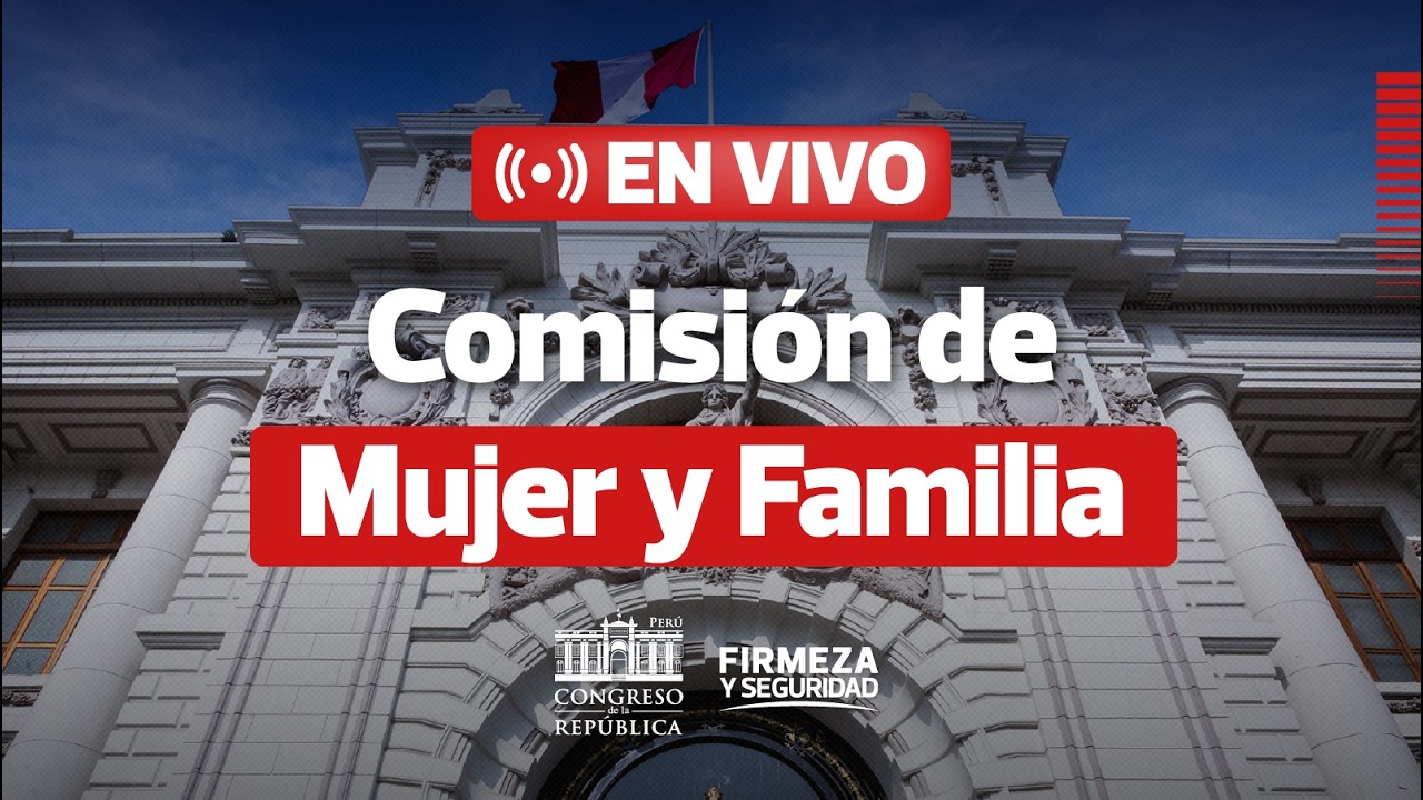 🔴 EN VIVO: Comisión de la Mujer y Familia | 16 DE MARZO DEL 2026