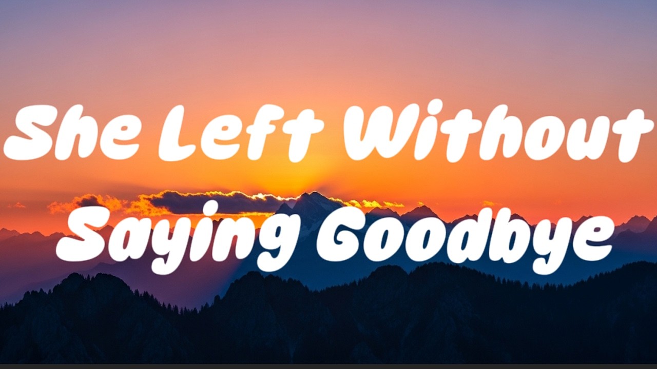 Tony Sun- She Left Without Saying Goodbye (lyic)