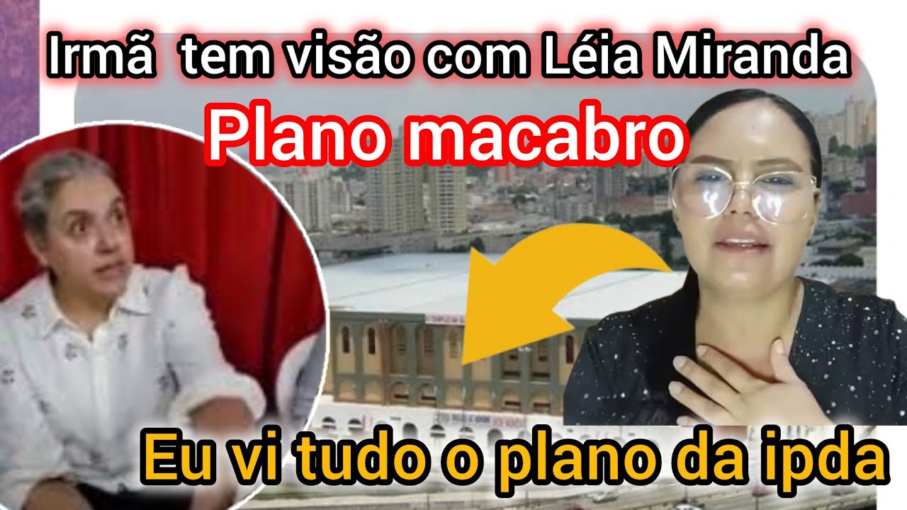 Visão forte,  plano macabro na ipda,  Léia Miranda vai voltar?