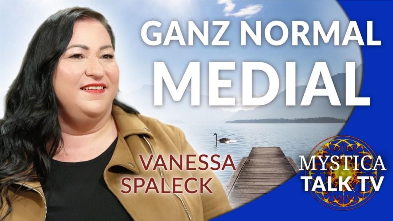 Vanessa Spaleck - Ganz normal medial: Wie man lernt, mit der geistigen Welt zu kommunizieren