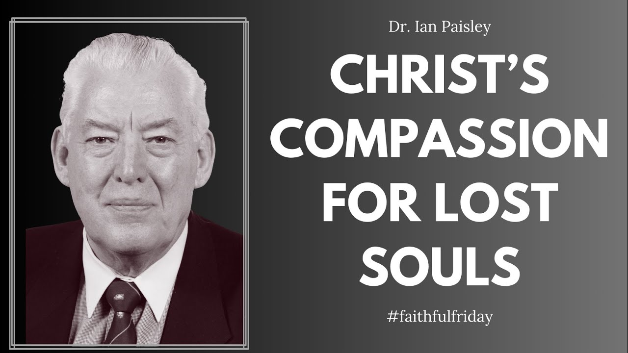 Christ's Compassion for Lost Souls - Dr. Ian Paisley (2006)