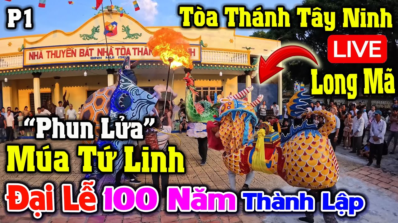 Trực Tiếp | Múa Long Mã Tứ Linh Phun Lửa TÒA THÁNH TÂY NINH MỪNG ĐẠI LỄ 100 NĂM THÀNH LẬP
