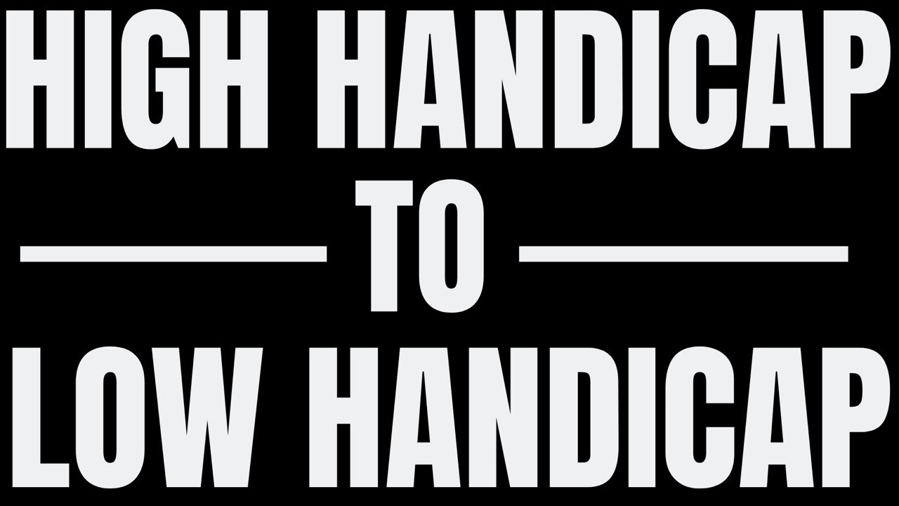How To Turn Your High Handicap Into a Low Handicap