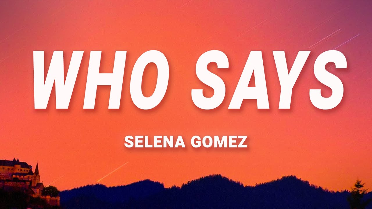 Selena Gomez - Who Says (Lyrics)