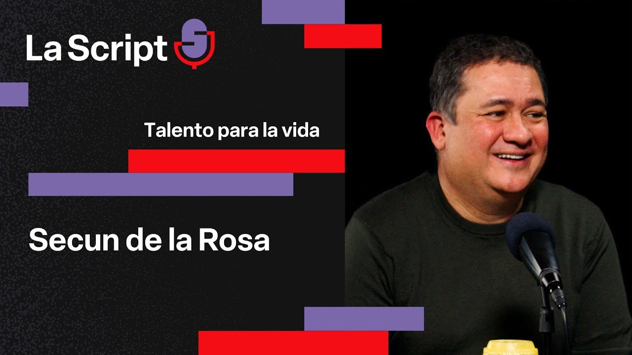 La Script | Talento para la vida | Secun de la Rosa
