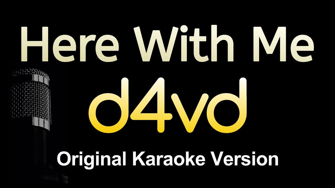 Here With Me - d4vd (Karaoke Songs With Lyrics - Original Key)